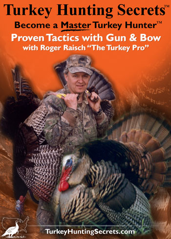 TurkeyHuntingSecrets DVD - Become A Master Turkey Hunter - Proven Tactics with Gun & Bow with Roger Raisch "The Turkey Pro" 